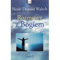 Rozmowy z Bogiem N. D. Walsch - tom 1